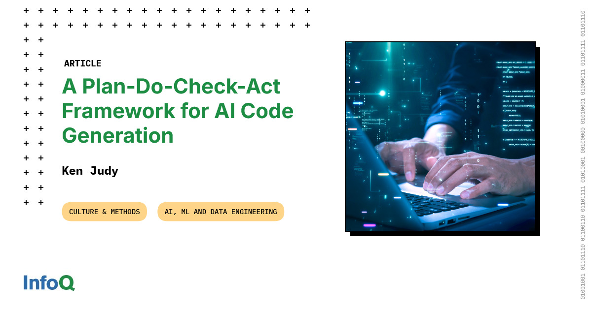 A Plan-Do-Check-Act Framework for AI Code Generation – InfoQ