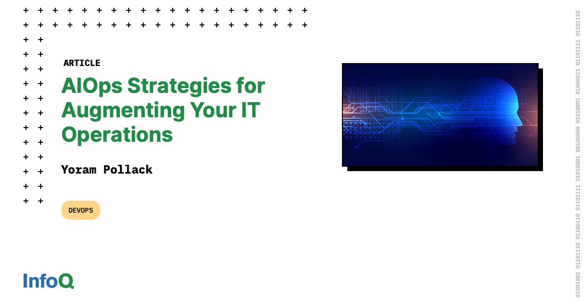 AIOps Strategies for Augmenting Your IT Operations - InfoQ