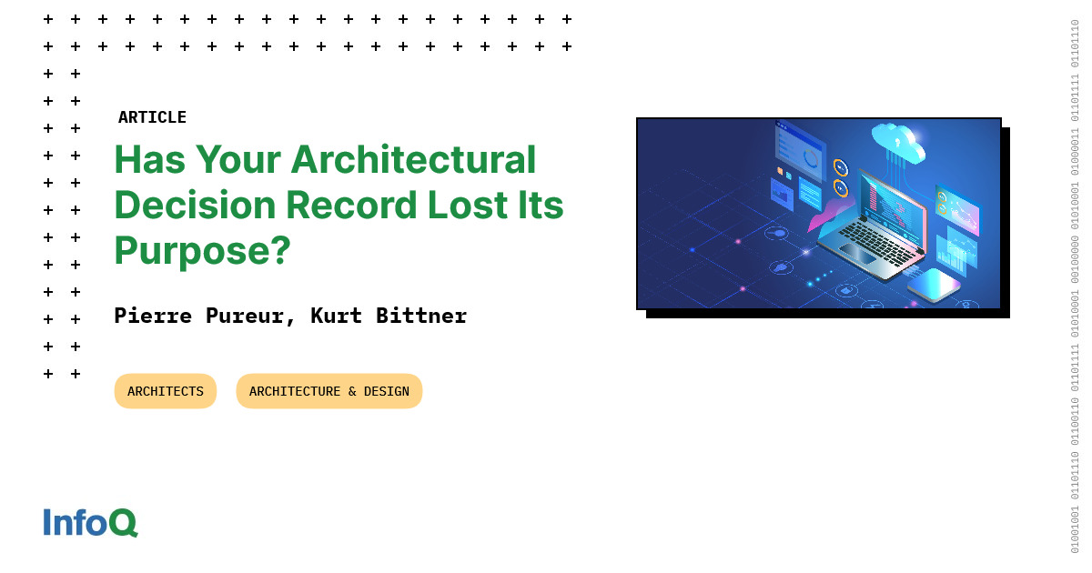 Has Your Architectural Decision Record Lost Its Purpose? - InfoQ