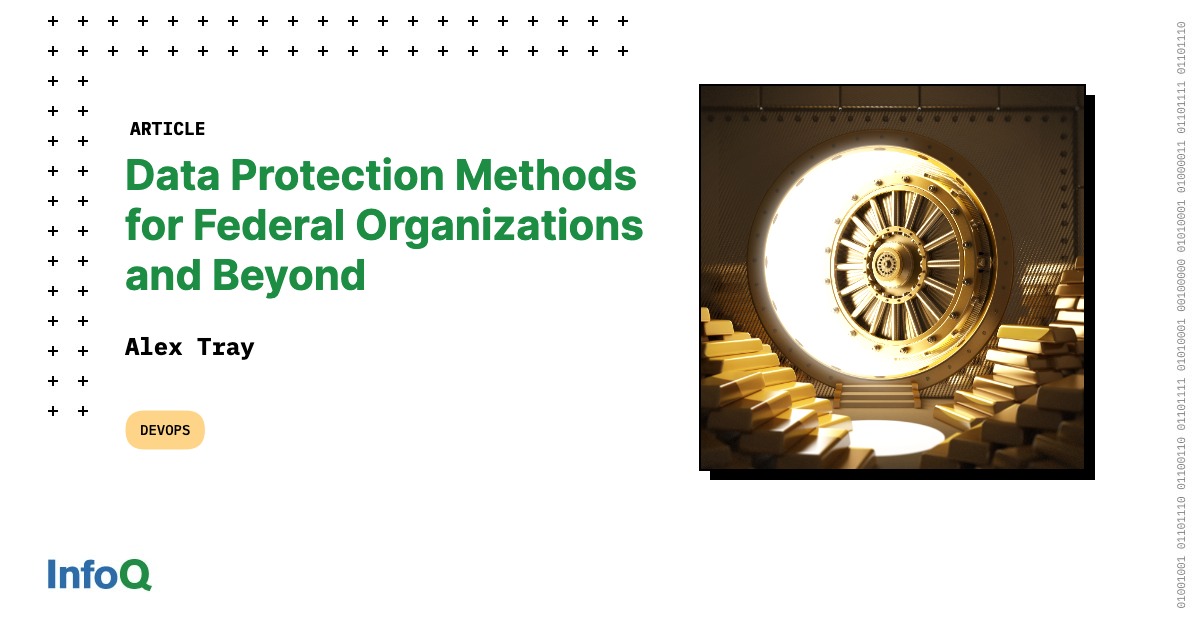 Data Protection Methods for Federal Organizations and beyond - InfoQ