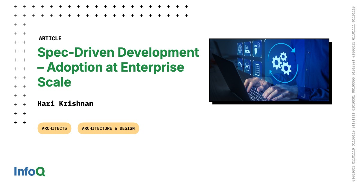 Spec-Driven Development – Adoption at Enterprise Scale - InfoQ