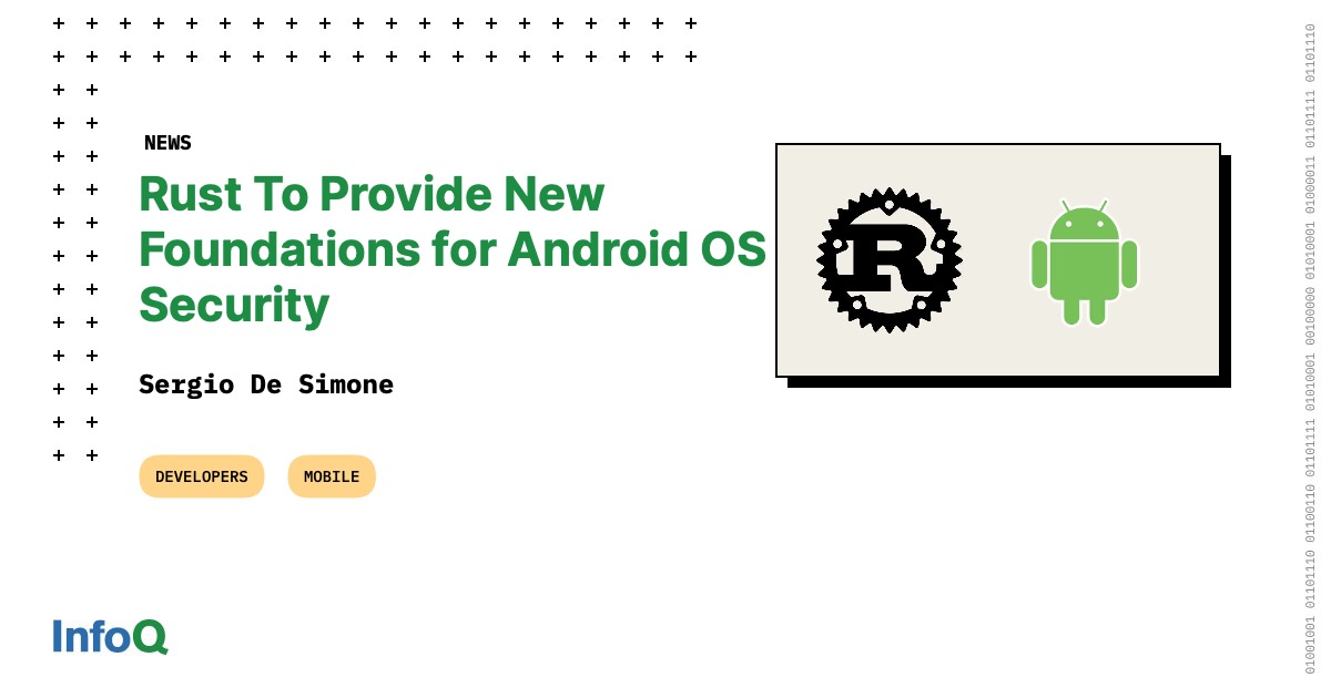 Rust to Provide New Foundations for Android OS Security - InfoQ
