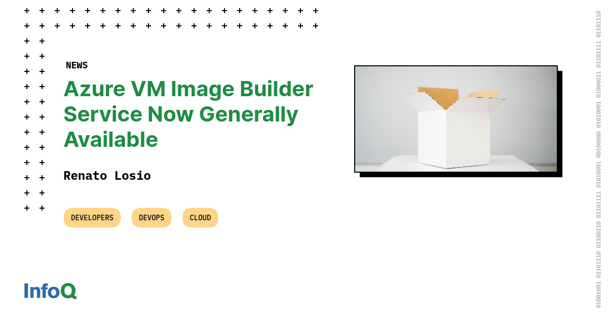 Azure VM Image Builder Service Now Generally Available - InfoQ