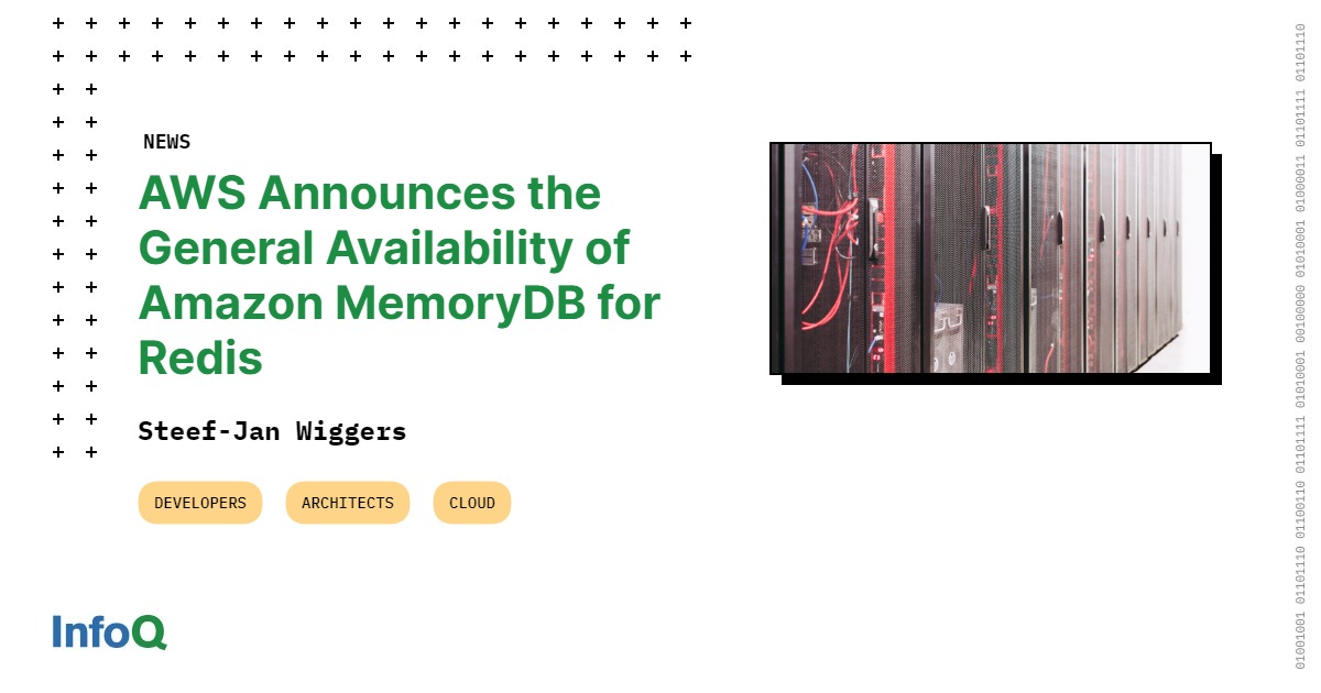 AWS Announces the General Availability of Amazon MemoryDB for Redis - InfoQ