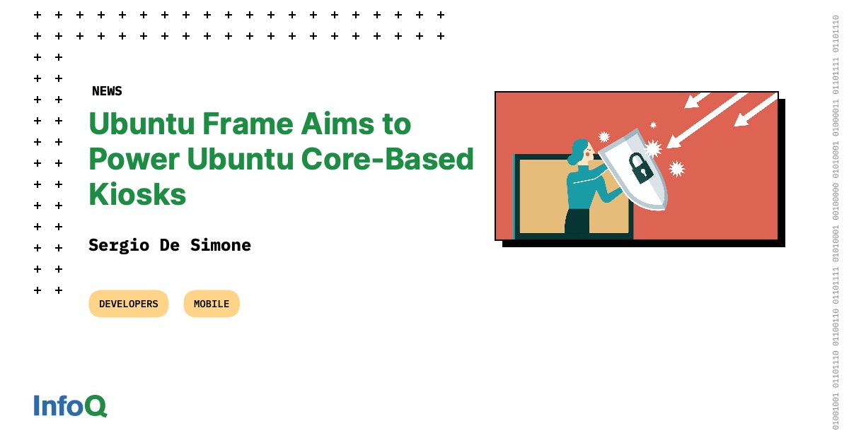 Ubuntu Frame Aims to Power Ubuntu CoreBased Kiosks InfoQ