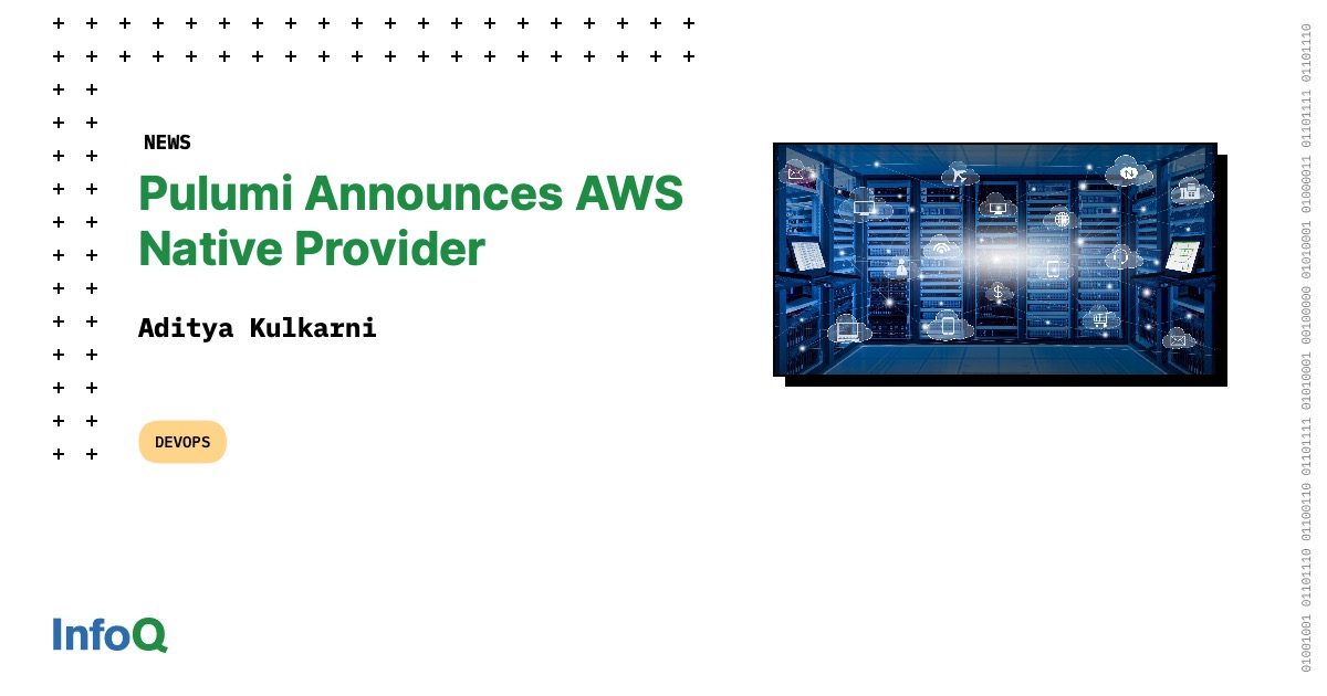 Pulumi Announces AWS Native Provider InfoQ