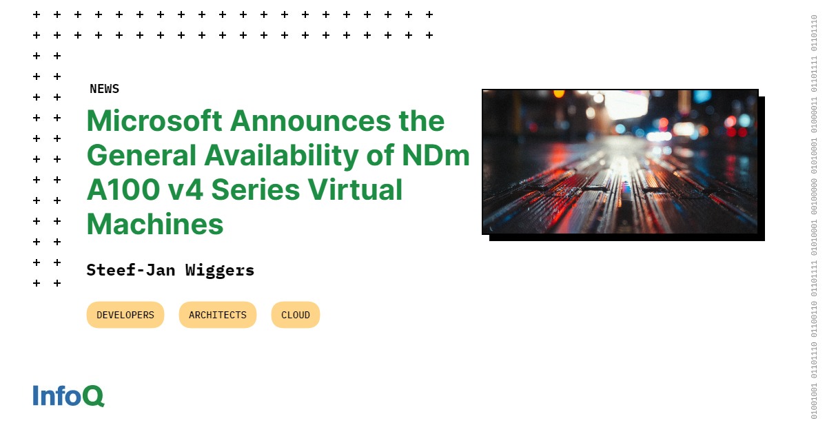 Microsoft Announces the General Availability of NDm A100 v4 Series ...