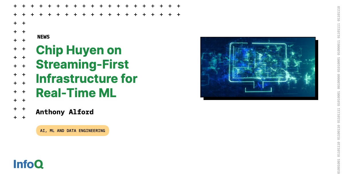 Chip Huyen on Streaming-First Infrastructure for Real-Time ML - InfoQ
