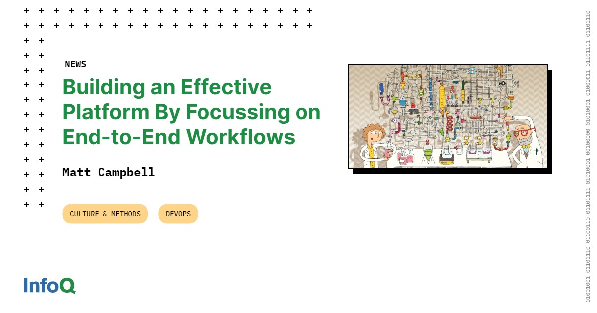 Building an Effective Platform by Focusing on End-to-End Workflows - InfoQ