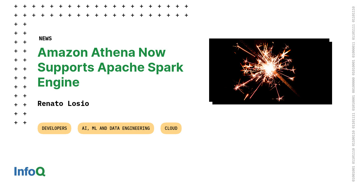 Amazon Athena Now Supports Apache Spark Engine - InfoQ