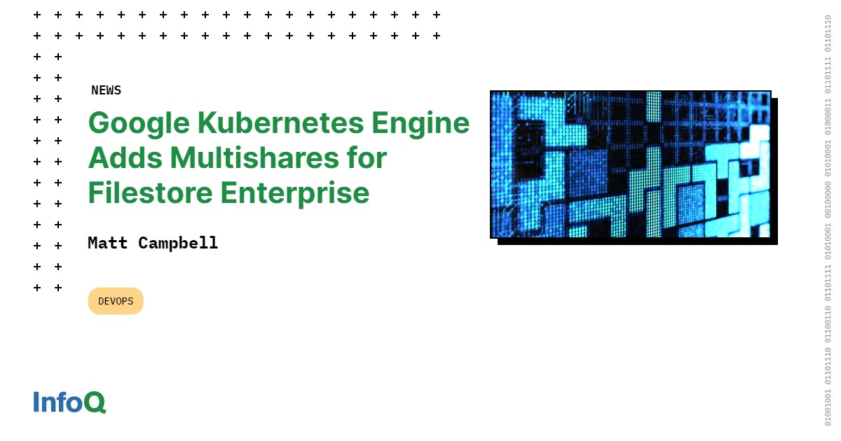 Google Engine Adds Multishares for Filestore Enterprise InfoQ