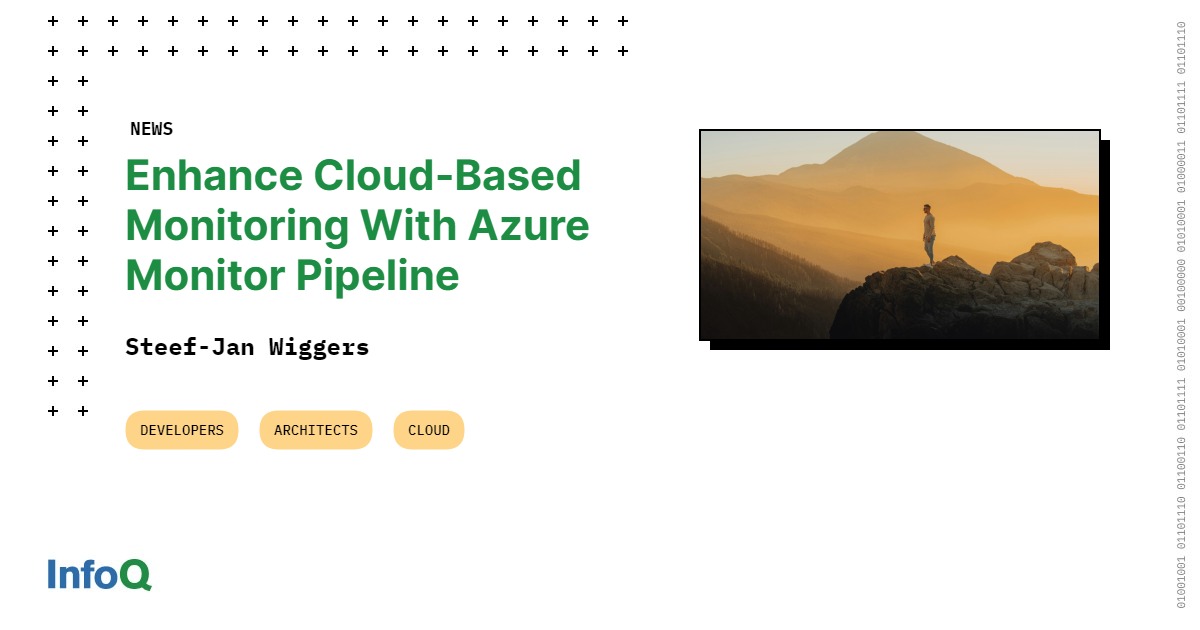 Enhance Cloud-Based Monitoring with Azure Monitor Pipeline - InfoQ