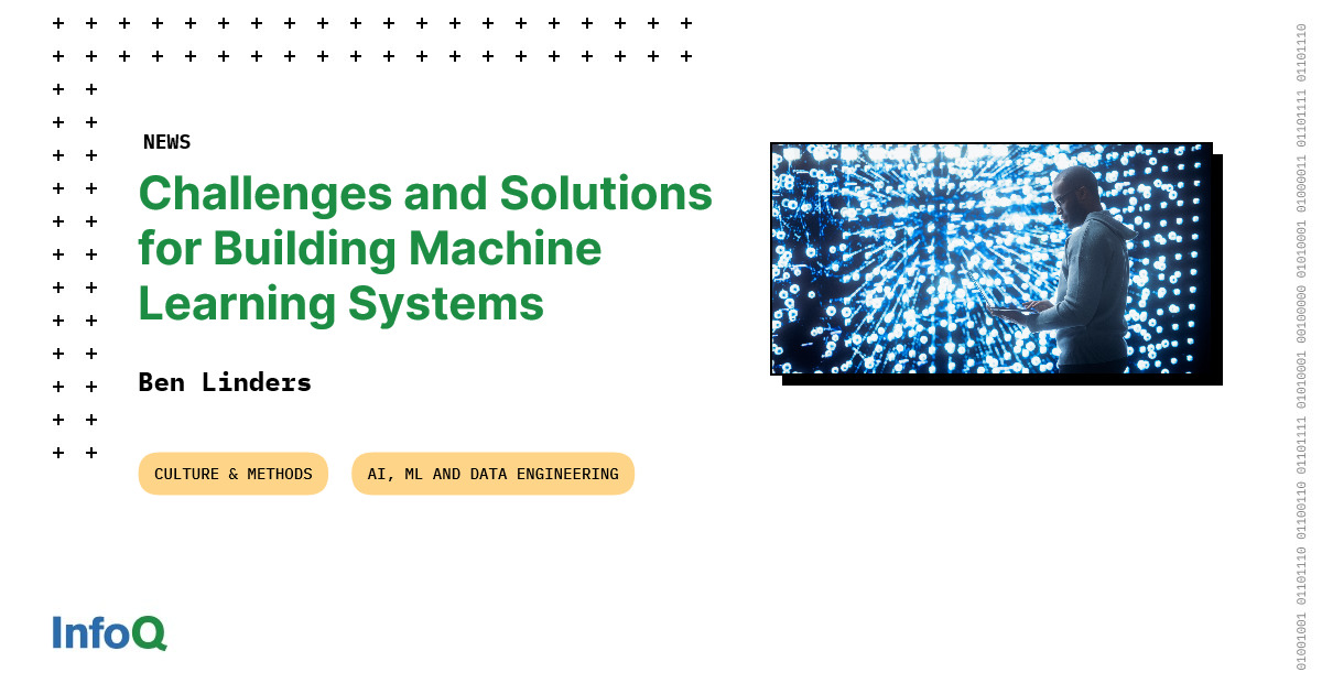 Challenges and Solutions for Building Machine Learning Systems - InfoQ