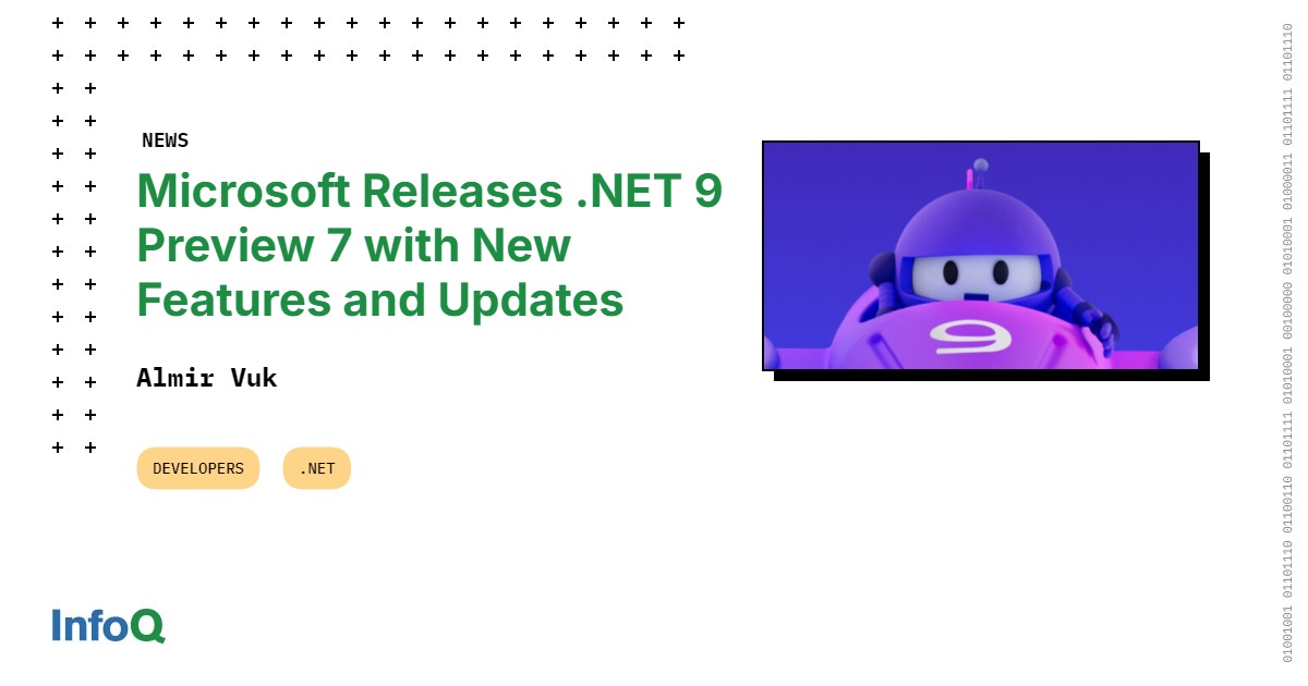Microsoft Releases .NET 9 Preview 7 with New Features and Updates - InfoQ