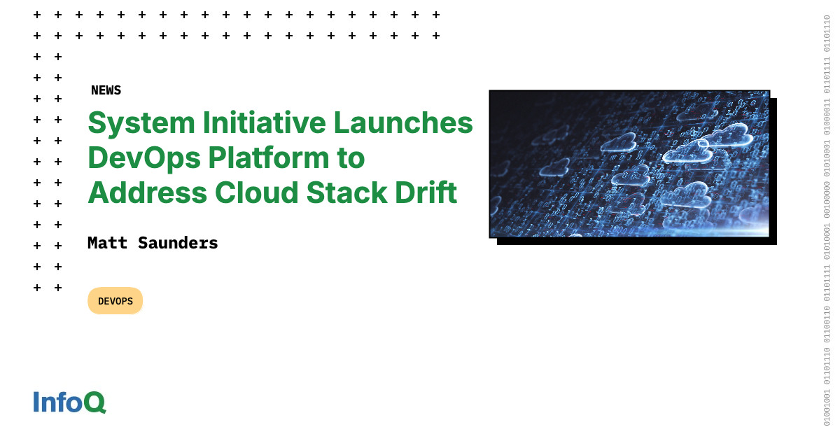 System Initiative Launches DevOps Platform to Address Cloud Stack Drift ...