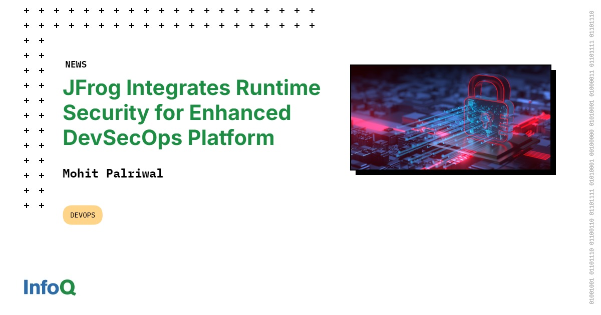JFrog Integrates Runtime Security for Enhanced DevSecOps Platform - InfoQ