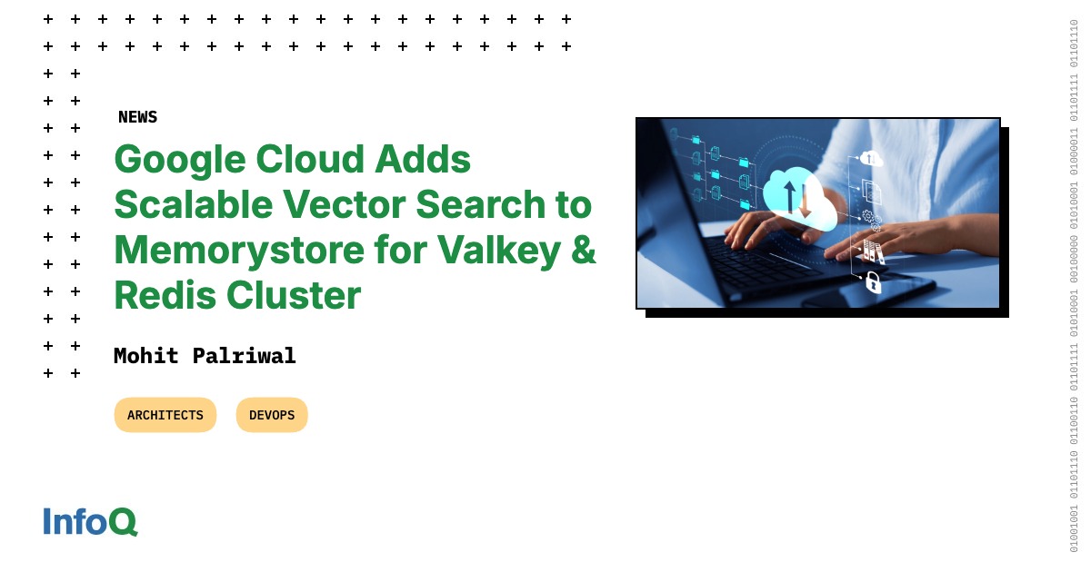 Google Cloud Adds Scalable Vector Search to Memorystore for Valkey ...