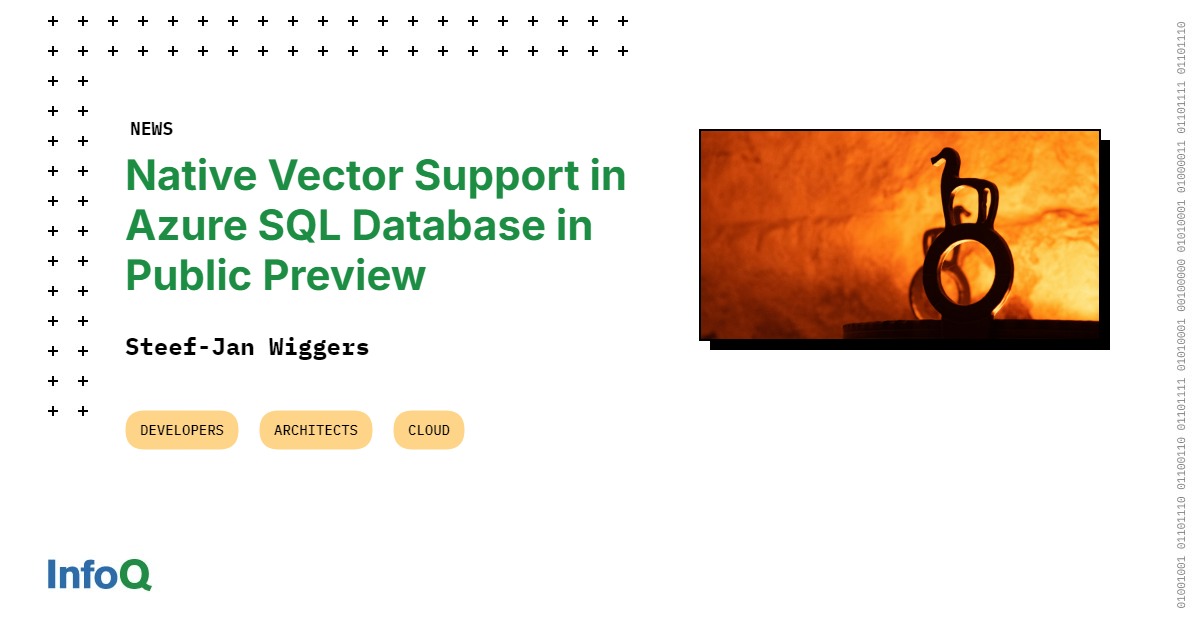 Native Vector Support in Azure SQL Database in Public Preview - InfoQ