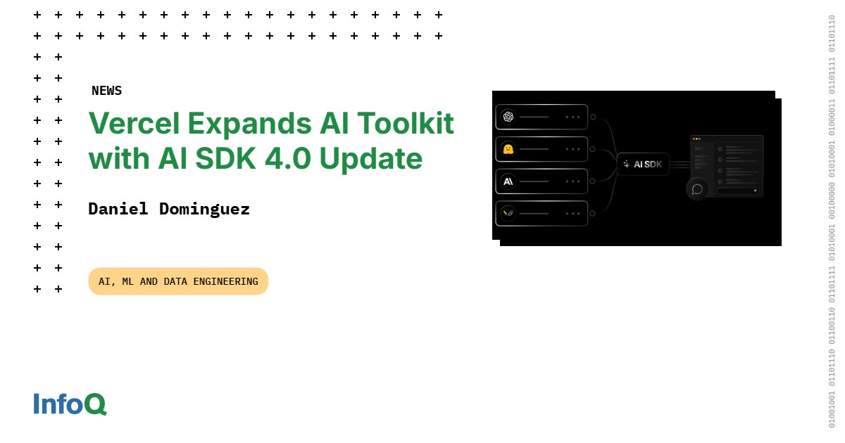 Vercel Expands AI Toolkit with AI SDK 4.0 Update - InfoQ