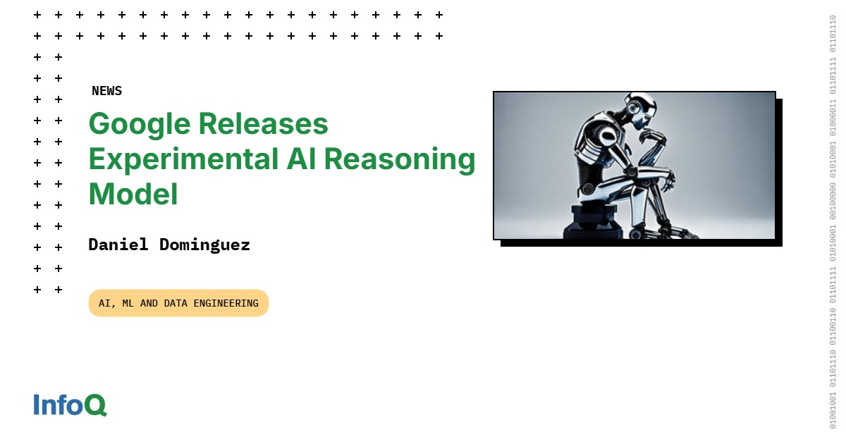 Google Releases Experimental AI Reasoning Model - InfoQ