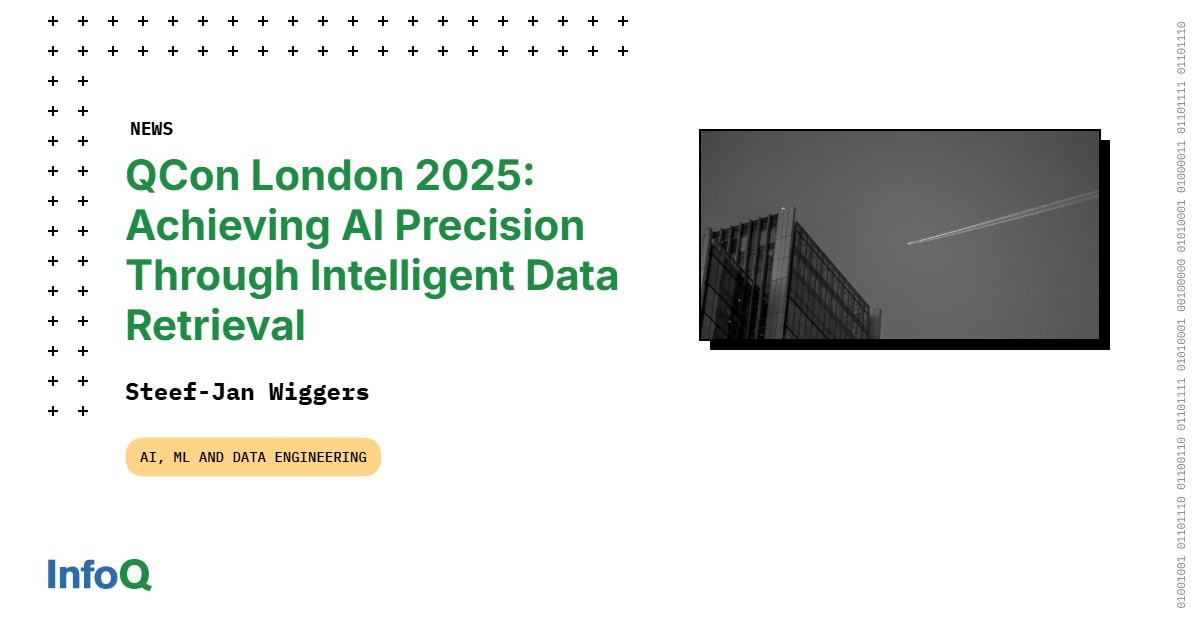 View of QCon London 2025: Achieving AI Precision through Intelligent Data ...