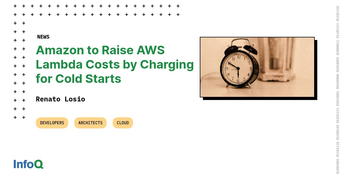 Amazon to Raise AWS Lambda Costs by Charging for Cold Starts - InfoQ