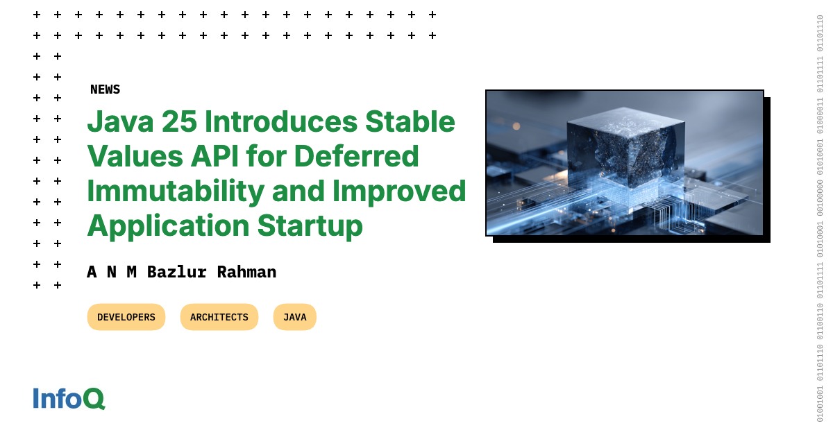 Java 25 Introduces Stable Values API for Deferred Immutability and ...