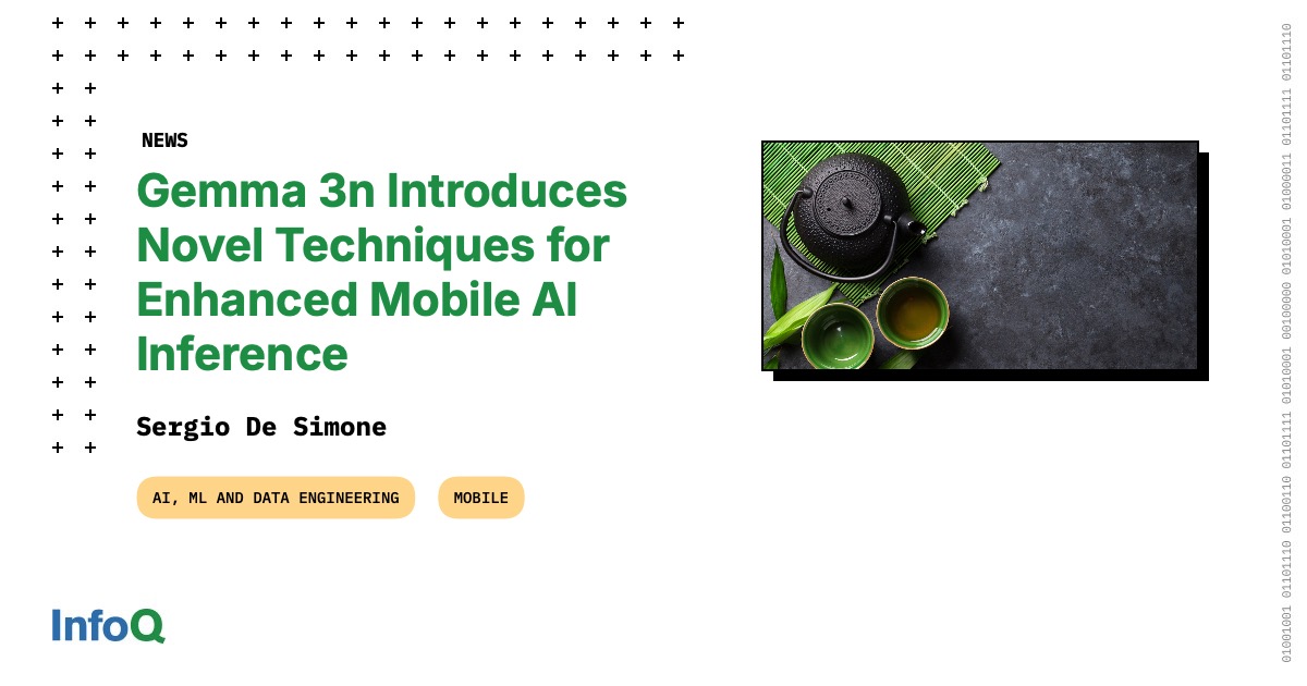 Gemma 3n Introduces Novel Techniques for Enhanced Mobile AI Inference ...