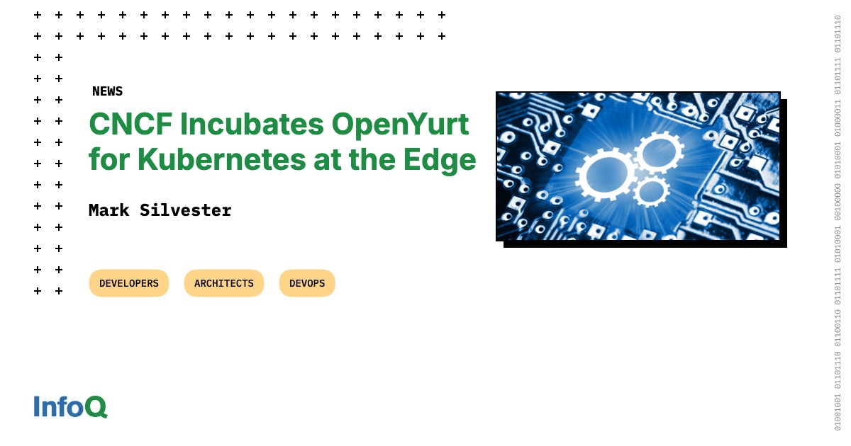 CNCF Incubates OpenYurt for Kubernetes at the Edge - InfoQ
