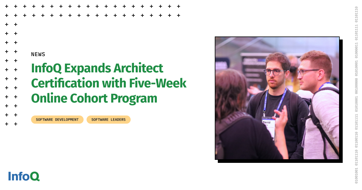 InfoQ Expands Architect Certification with Five-Week Online Cohort ...
