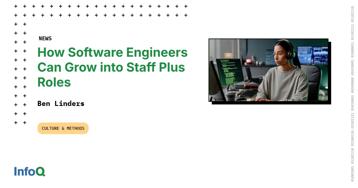How Software Engineers Can Grow into Staff Plus Roles - InfoQ