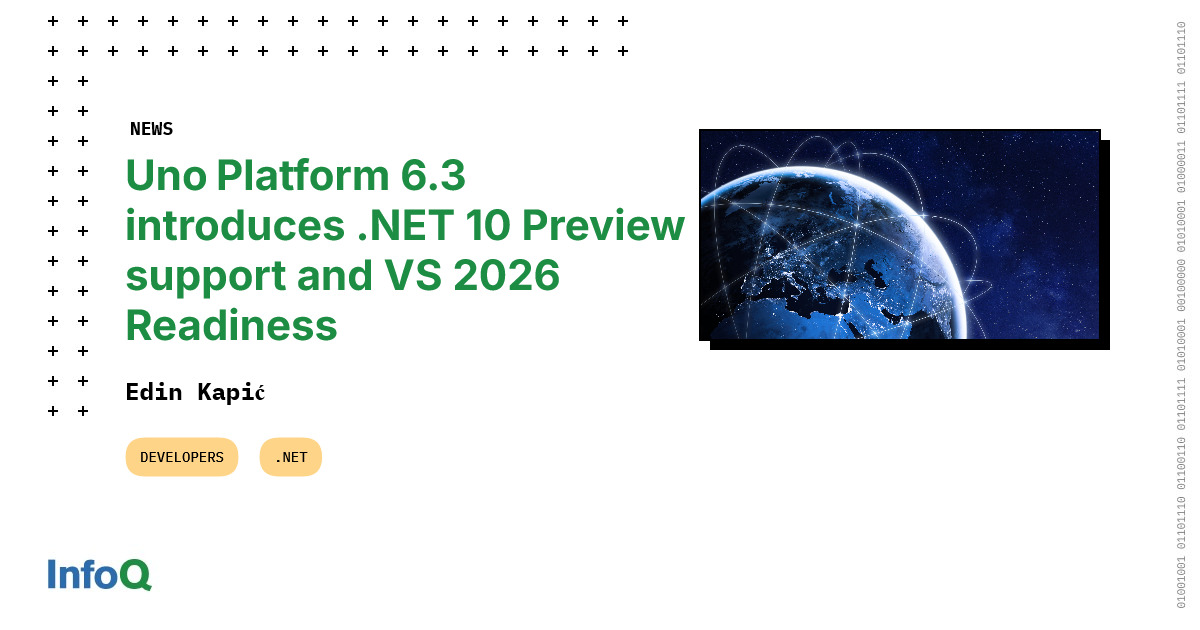 Uno Platform 6.3 Adds .NET 10 Preview Support and VS 2026 Readiness - InfoQ
