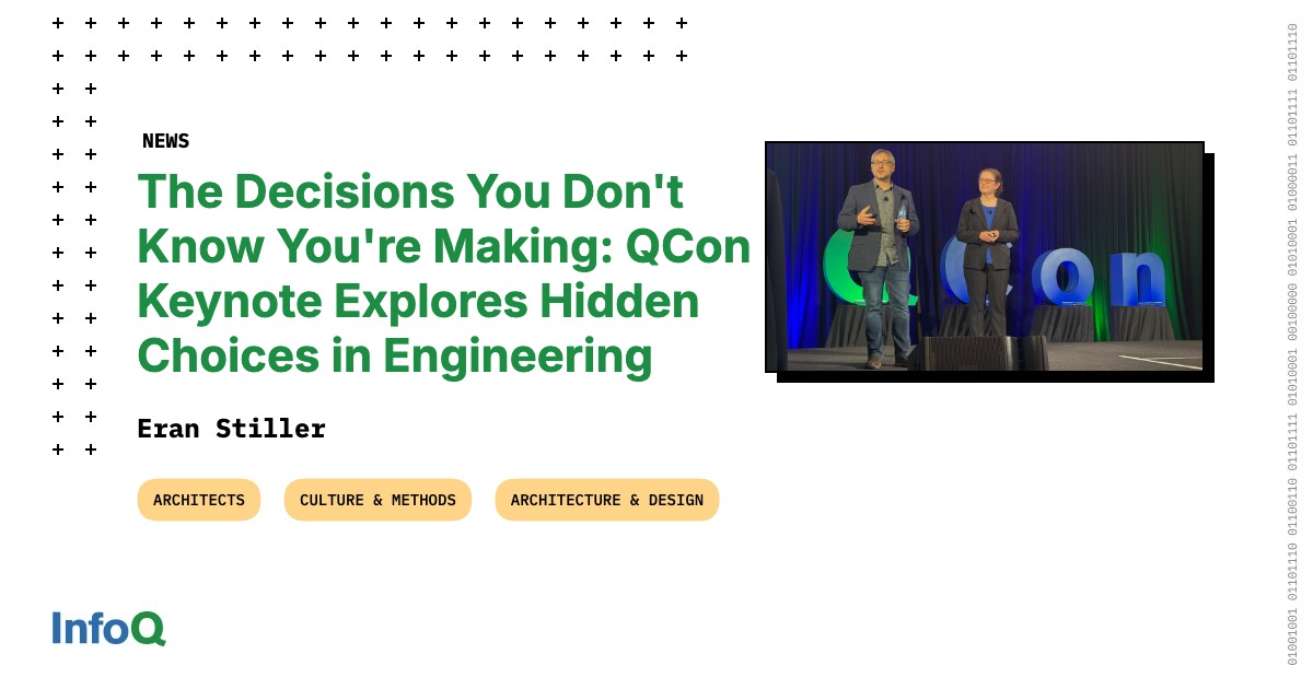 The Decisions You Don't Know You're Making: QCon Keynote Explores Hidden Choices in Engineering