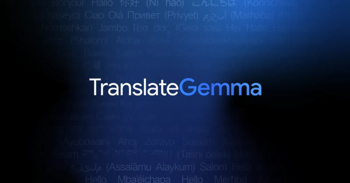 Google Releases TranslateGemma Open Translation Models