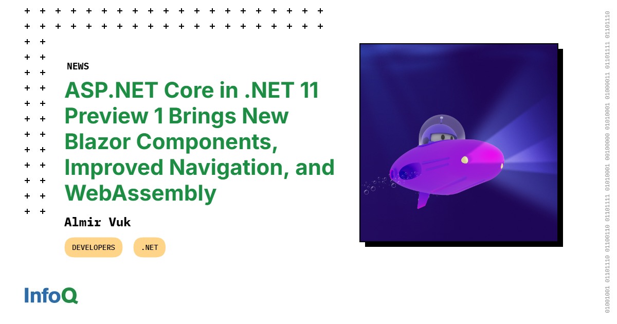 ASP.NET Core in .NET 11 Preview 1 Brings New Blazor Components, Improved Navigation, and WebAssembly