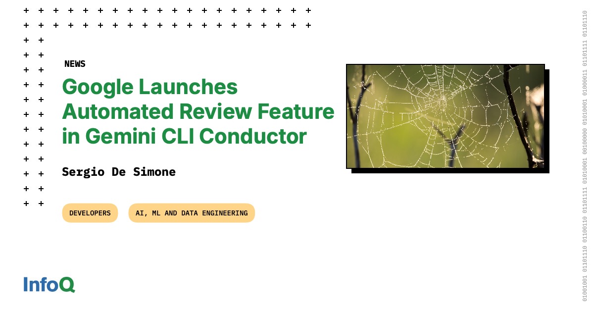Google Launches Automated Review Feature in Gemini CLI Conductor - InfoQ