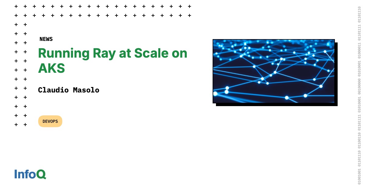 Running Ray at Scale on AKS - InfoQ