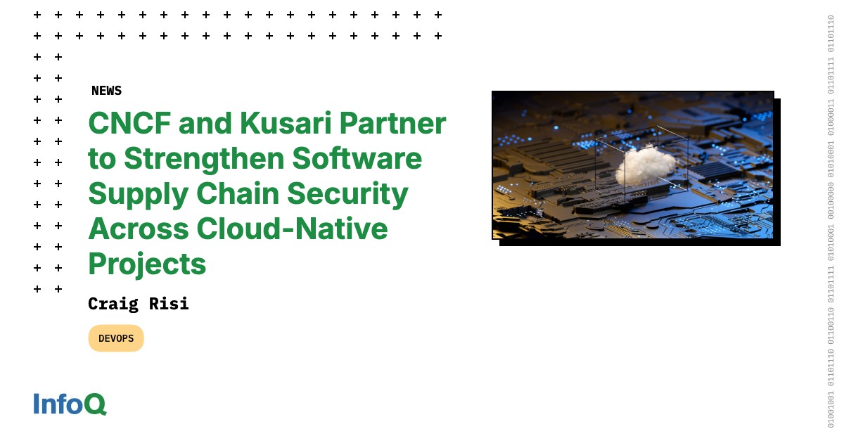 CNCF and Kusari Partner to Strengthen Software Supply Chain Security Across Cloud-Native Projects