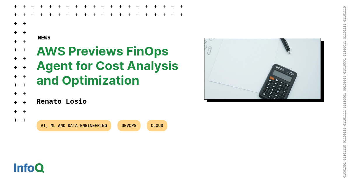 AWS Previews FinOps Agent for Cost Analysis and Optimization - InfoQ