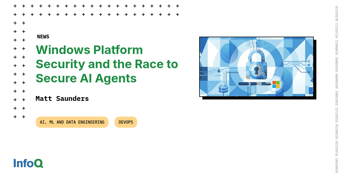 Windows Platform Security and the Race to Secure AI Agents - InfoQ