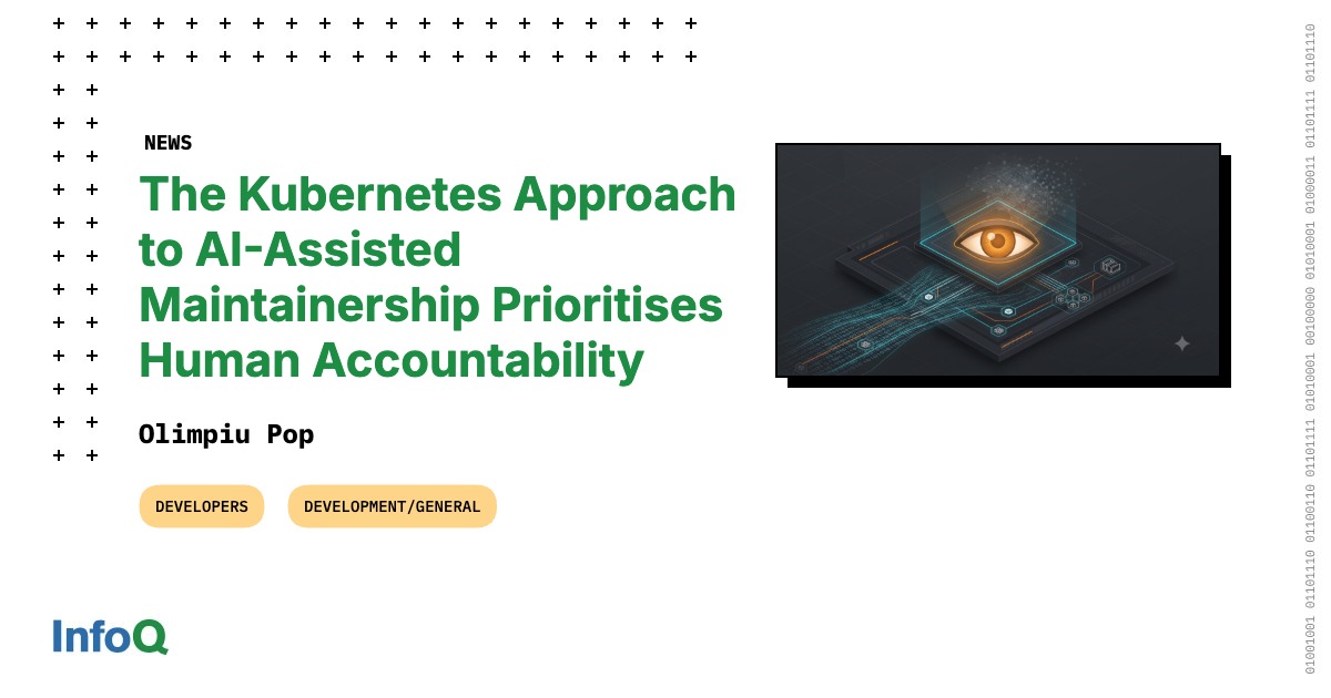 The Kubernetes Approach to AI-Assisted Maintainership Prioritises Human Accountability