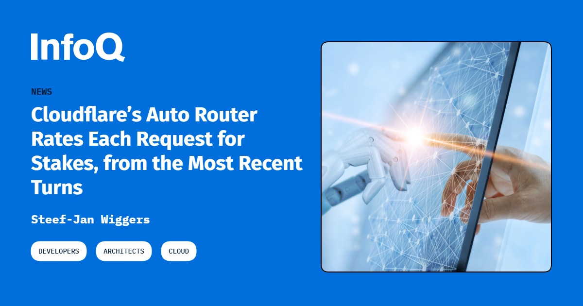 Cloudflare’s Auto Router Rates Each Request for Stakes, from the Most ...