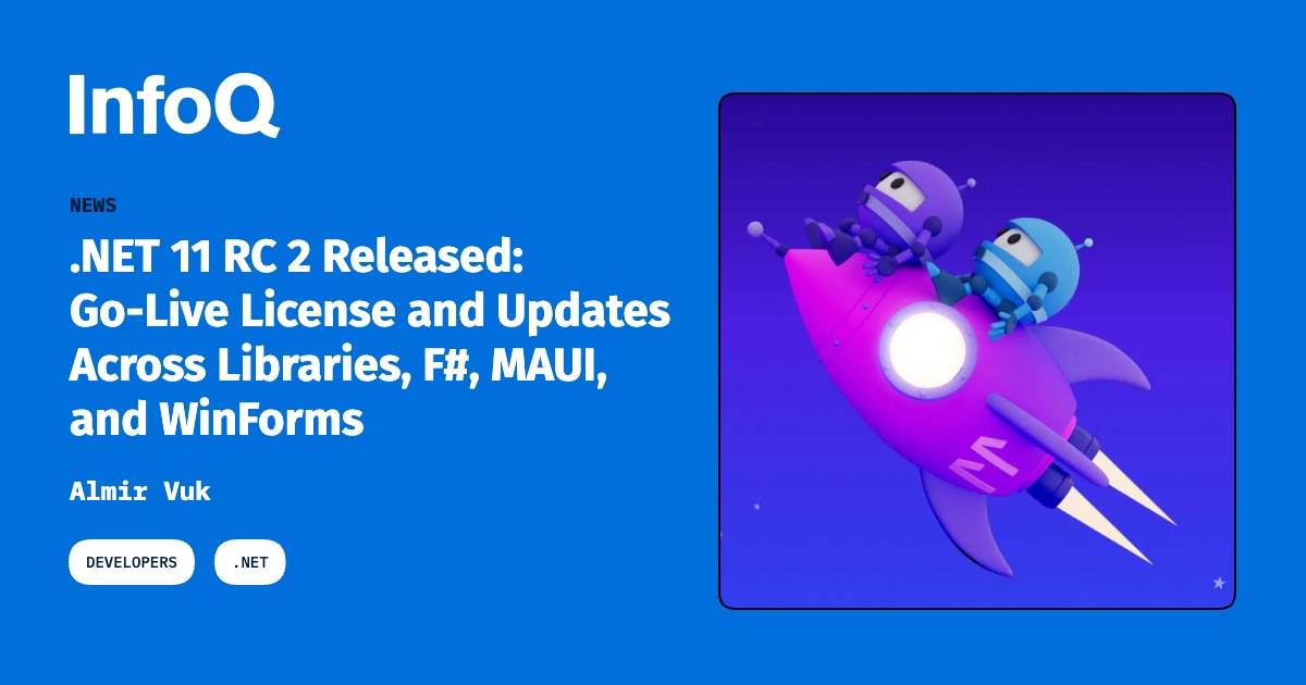 .NET 11 RC2 Ships With Go-Live License and Changes Across Libraries and Frameworks