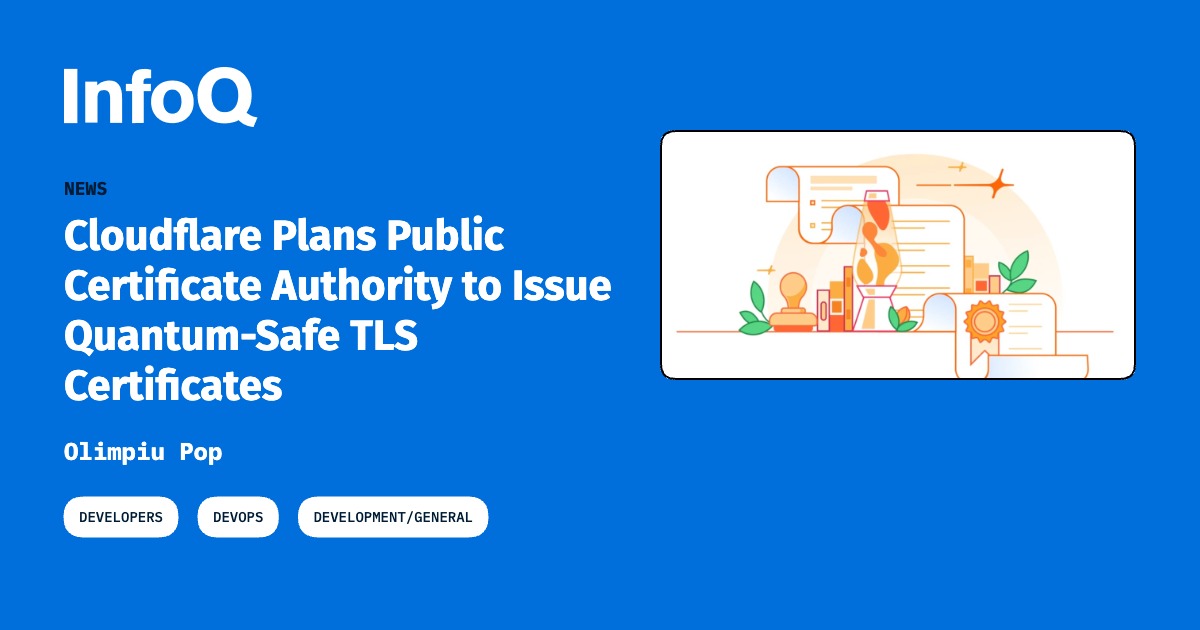 Cloudflare Plans Public Certificate Authority to Issue Quantum-Safe TLS ...