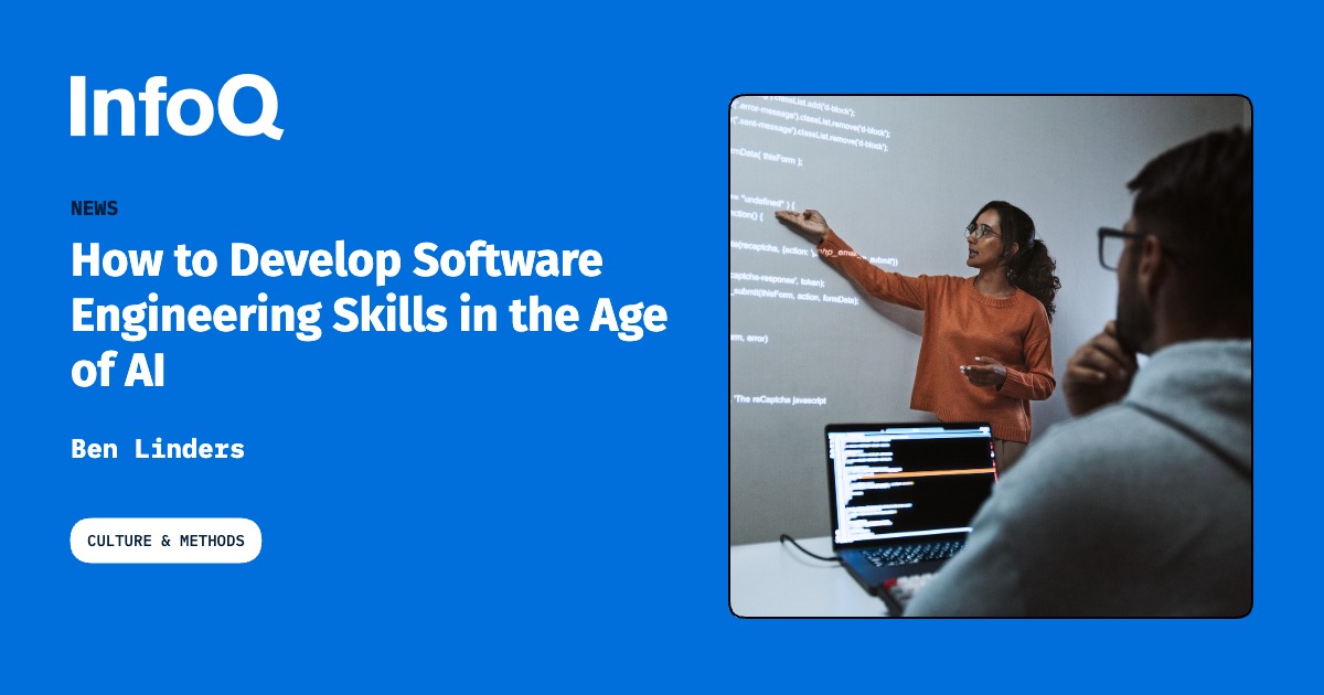 How to Develop Software Engineering Skills in the Age of AI - InfoQ