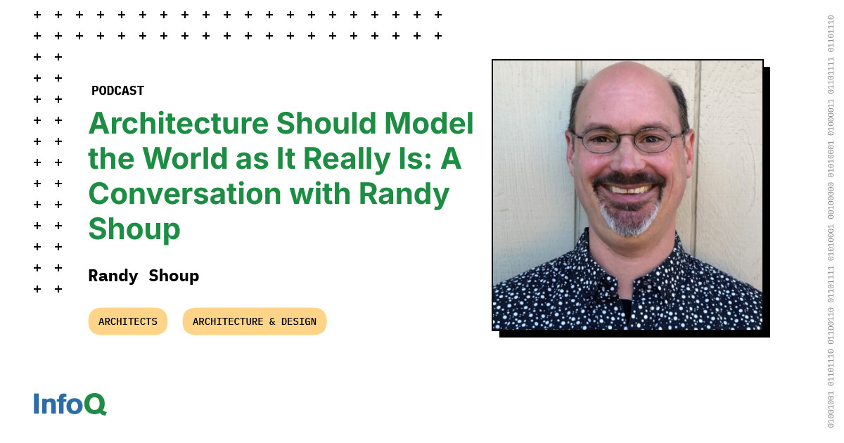 Architecture Should Model the World as It Really Is: A Conversation with Randy Shoup
