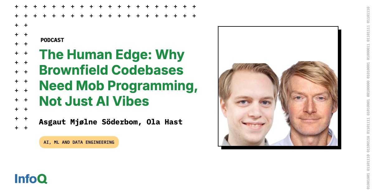 Podcast: The Human Edge: Why Brownfield Codebases Need Mob Programming, Not Just AI Vibes