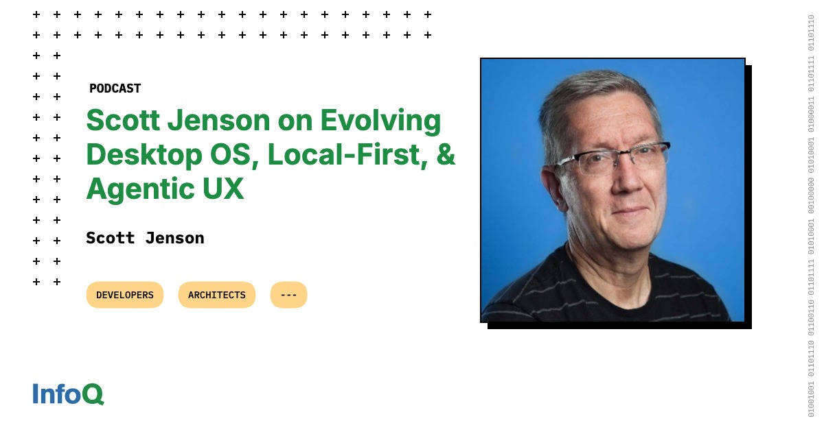 Podcast: Scott Jenson on Evolving Desktop OS, Local-First, & Agentic UX