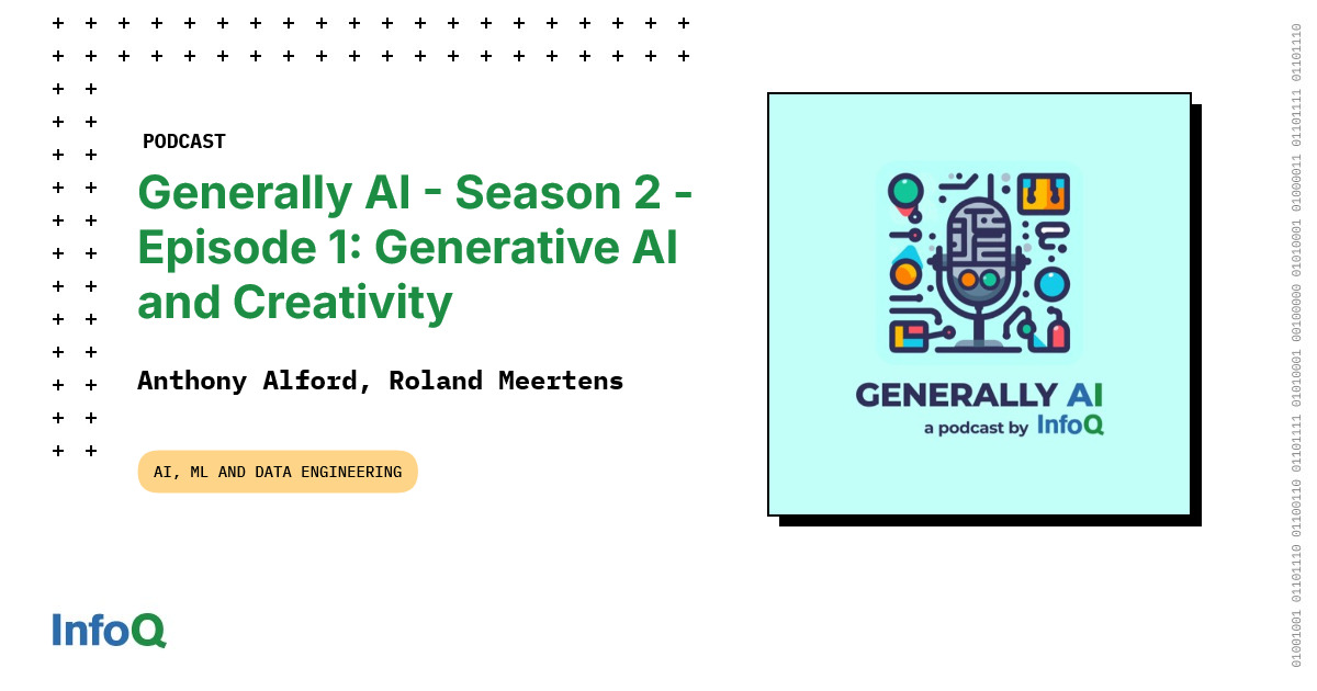 Generally AI - Season 2 - Episode 1: Generative AI and Creativity - InfoQ