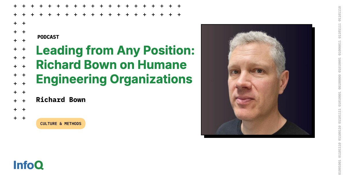 Leading from Any Position: Richard Bown on Humane Engineering Organizations